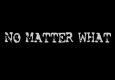 No matter what